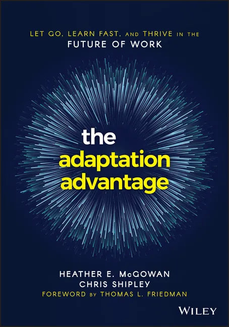 The Adaptation Advantage: Let Go, Learn Fast, and Thrive in the Future of Work - Paperback