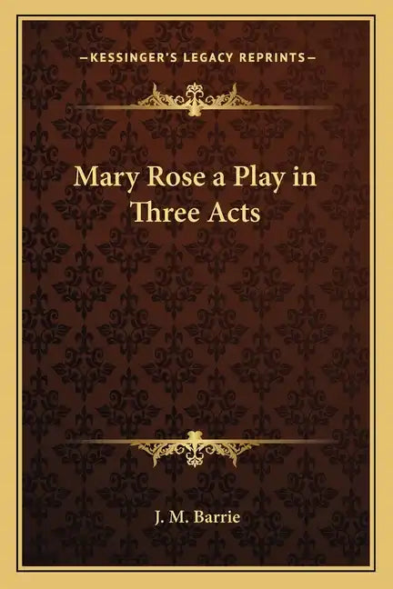 Mary Rose a Play in Three Acts - Paperback