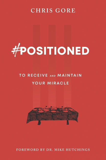 #Positioned: to Receive and Maintain Your Miracle - Paperback