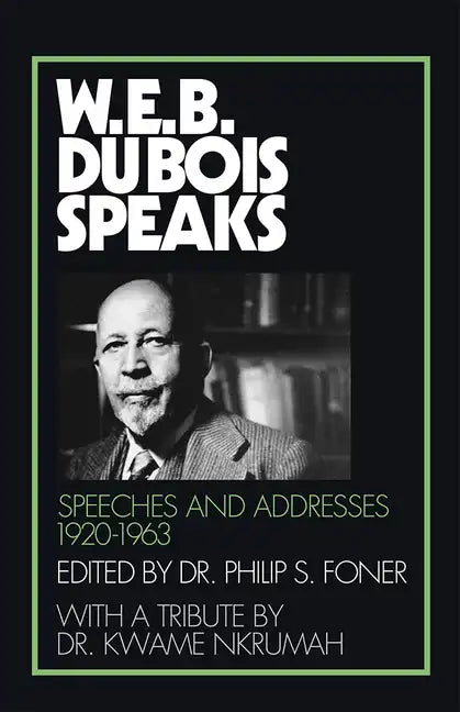 W.E.B. Du Bois Speaks, 1920-1963: Speeches and Addresses - Paperback