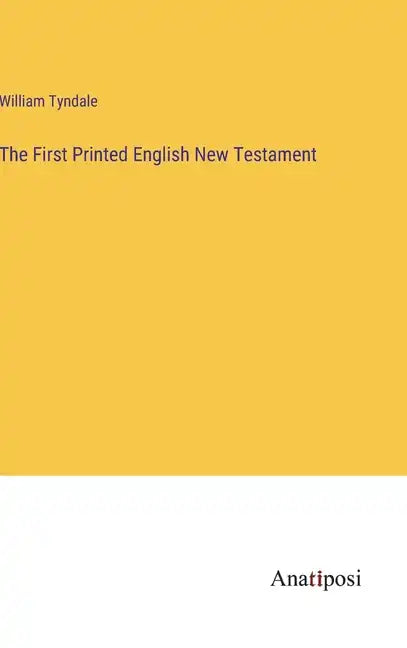 The First Printed English New Testament - Hardcover