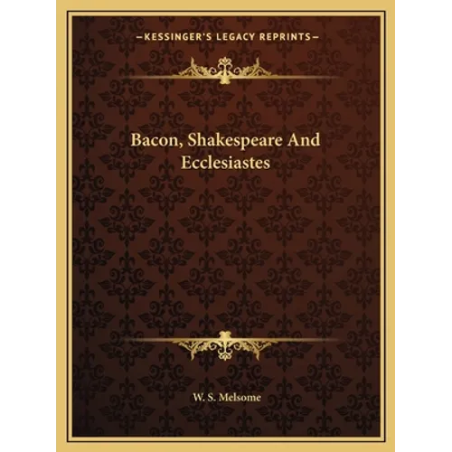 Bacon, Shakespeare And Ecclesiastes - Paperback