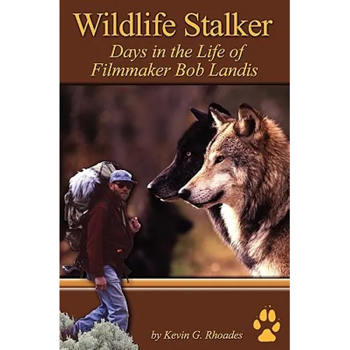 Wildlife Stalker - Days in the Life of Filmmaker Bob Landis - Paperback