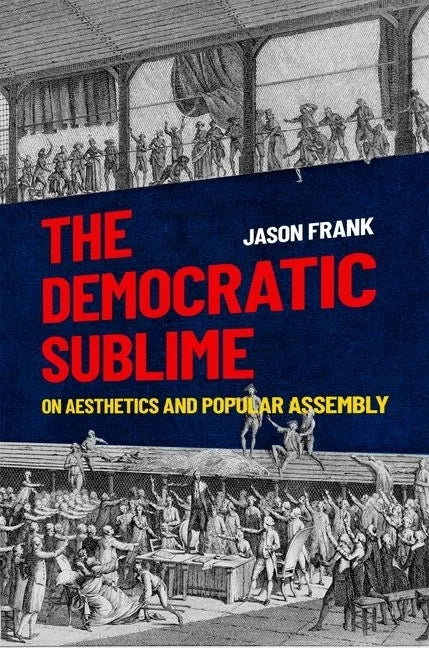 Democratic Sublime: On Aesthetics and Popular Assembly - Paperback