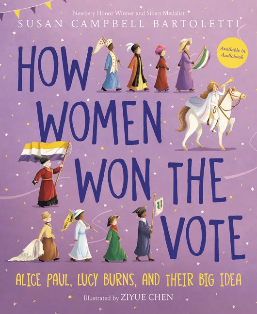 How Women Won the Vote: Alice Paul, Lucy Burns, and Their Big Idea - Paperback