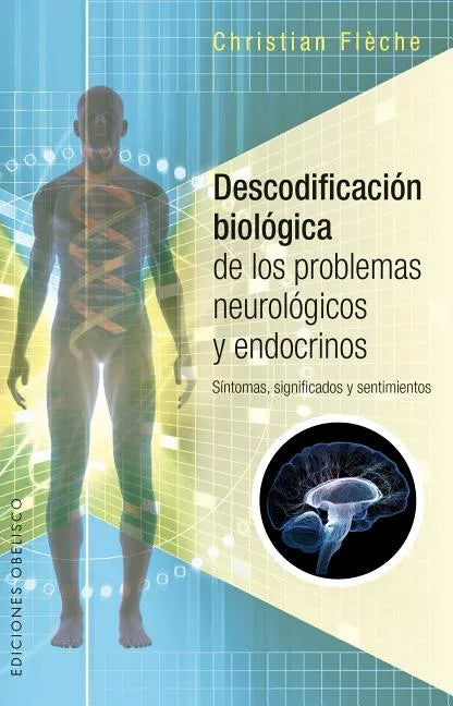 Descodificacion Biologica de Los Problemas Neurologicos Y Endocrinos - Paperback