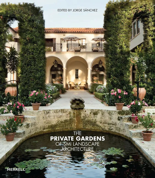 The Private Gardens of SMI Landscape Architecture - Hardcover