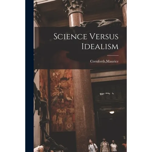 Science Versus Idealism - Paperback