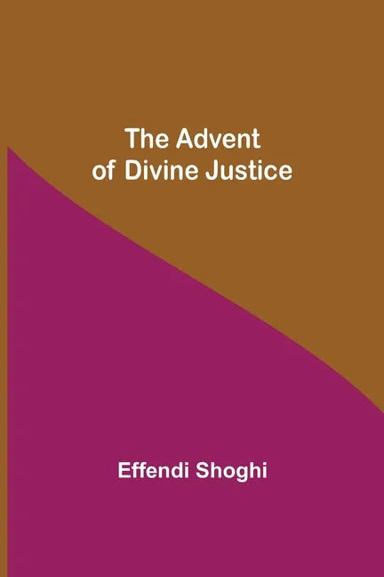 The Advent of Divine Justice - Paperback