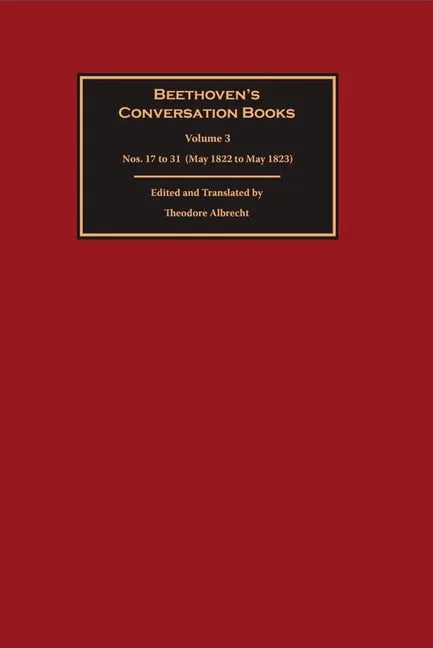 Beethoven's Conversation Books Volume 3: Nos. 17 to 31 (May 1822 to May 1823) - Hardcover