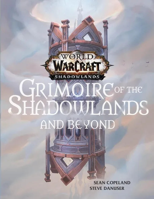 World of Warcraft: Grimoire of the Shadowlands and Beyond - Hardcover