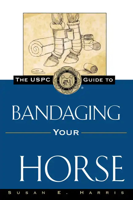 The Uspc Guide to Bandaging Your Horse - Paperback