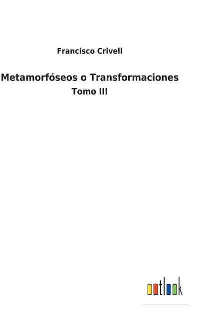 Metamorfóseos o Transformaciones: Tomo III - Hardcover