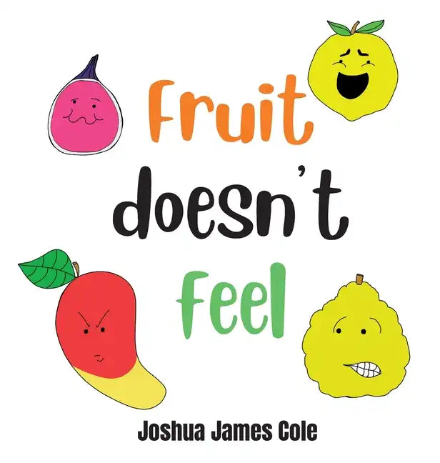 Fruit Doesn't Feel: An ABC Book - Hardcover