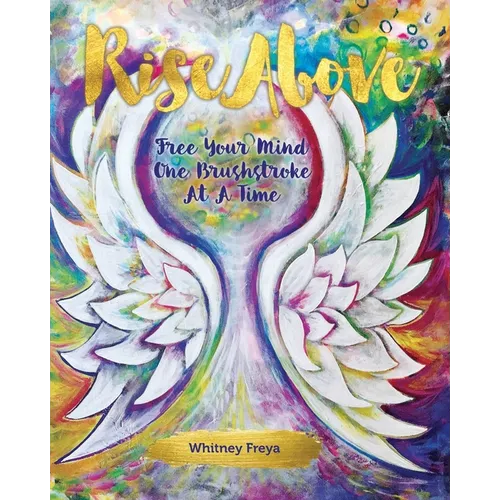 Rise Above: Free Your Mind One Brushstroke At A Time - Paperback