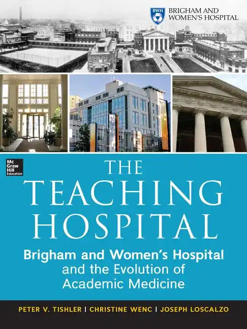 The Teaching Hospital: Brigham and Women's Hospital and the Evolution of Academic Medicine - Hardcover