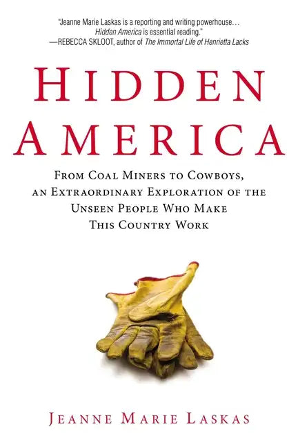 Hidden America: From Coal Miners to Cowboys, an Extraordinary Exploration of the Unseen People Who Make This Country Work - Paperback