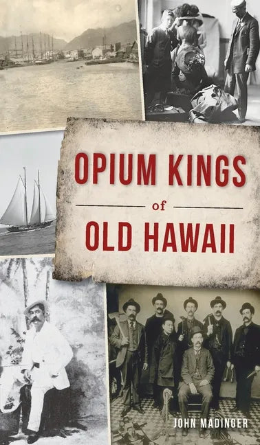Opium Kings of Old Hawaii - Hardcover