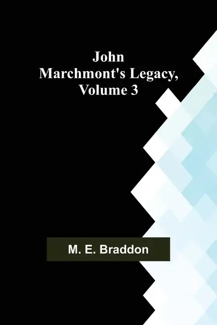 John Marchmont's Legacy, Volume 3 - Paperback