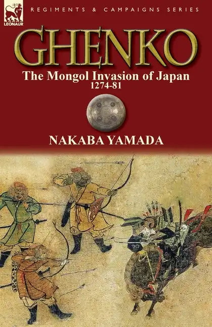 Ghenko: The Mongol Invasion of Japan, 1274-81 - Paperback