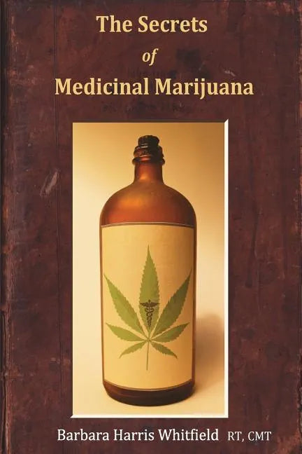 The Secrets of Medicinal Marijuana - Paperback
