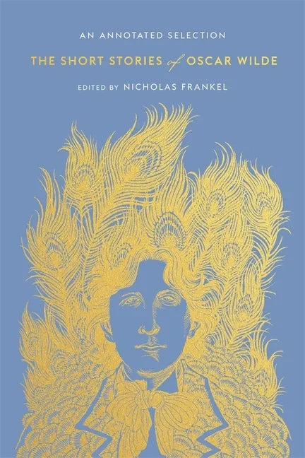 The Short Stories of Oscar Wilde: An Annotated Selection - Hardcover