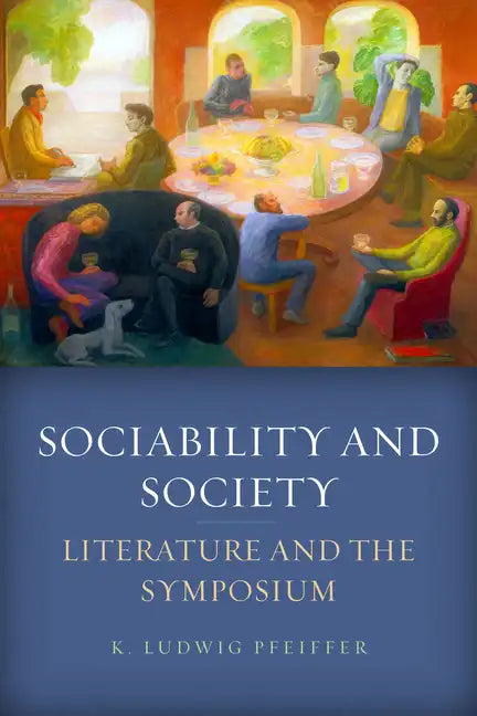 Sociability and Society: Literature and the Symposium - Paperback