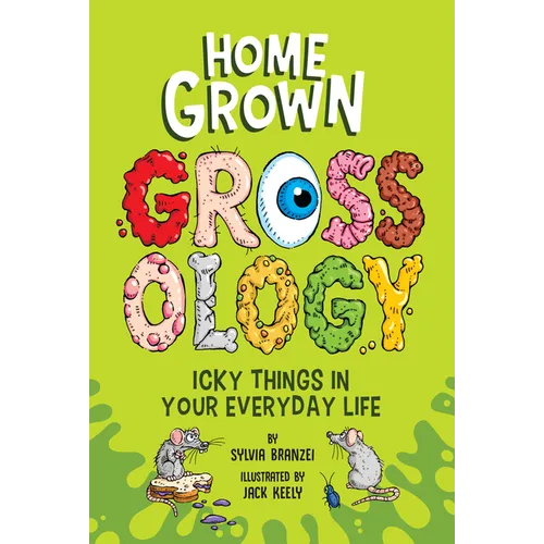 Homegrown Grossology: Icky Things in Your Everyday Life - Paperback