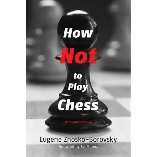 How Not to Play Chess: A Year with the Chess Genius - Paperback