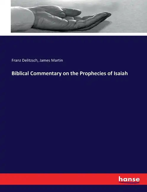 Biblical Commentary on the Prophecies of Isaiah - Paperback