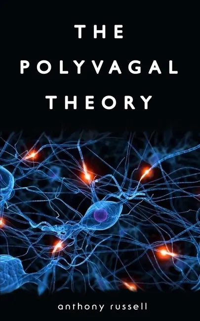 The Polyvagal Theory: Discover the rhythm of regulation and the power to feel safe. The physiological regulation of emotions, attachment, co - Paperback