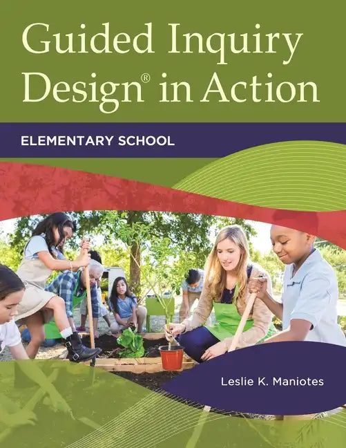 Guided Inquiry DesignÂ(R) in Action: Elementary School - Paperback