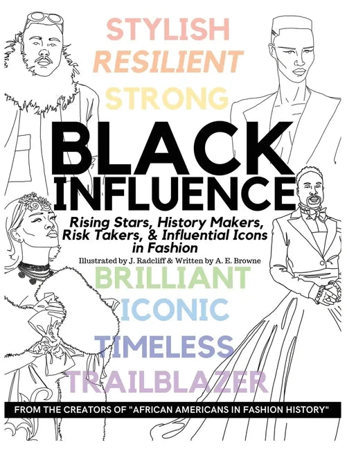 Black Influence: Rising Stars, History Makers, Risk Takers, and Influential Icons in Fashion - Paperback