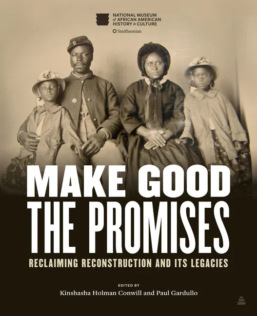 Make Good the Promises: Reclaiming Reconstruction and Its Legacies - Hardcover