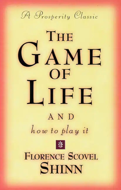 The Game of Life and How to Play It: A Prosperity Classic - Paperback