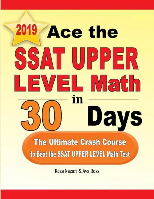 Ace the SSAT Upper Level Math in 30 Days: The Ultimate Crash Course to Beat the SSAT Upper Level Math Test - Paperback