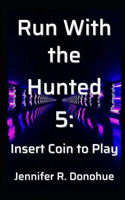 Run With the Hunted 5: Insert Coin to Play - Paperback