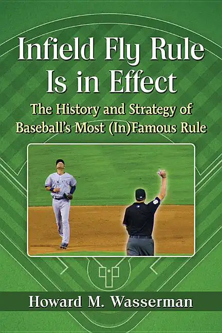 Infield Fly Rule Is in Effect: The History and Strategy of Baseball's Most (In)Famous Rule - Paperback
