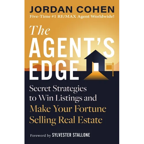 The Agent's Edge: Secret Strategies to Win Listings and Make Your Fortune Selling Real Estate - Hardcover