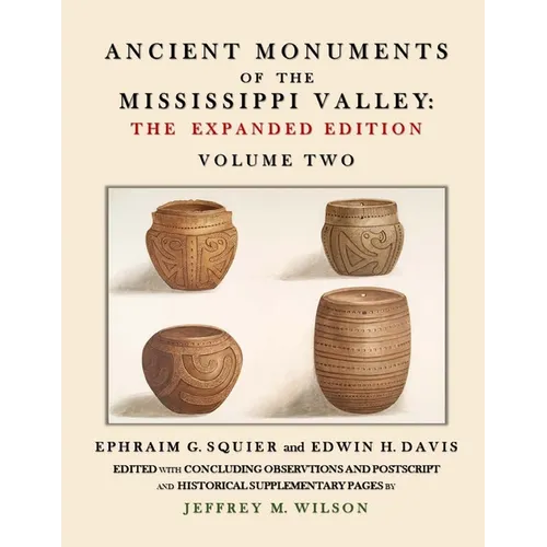 Ancient Monuments of the Mississippi Valley - The Expanded Edition Volume Two - Paperback