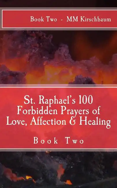 St. Raphael's 100 Forbidden Prayers of Love, Affection & Healing: Book Two - Paperback