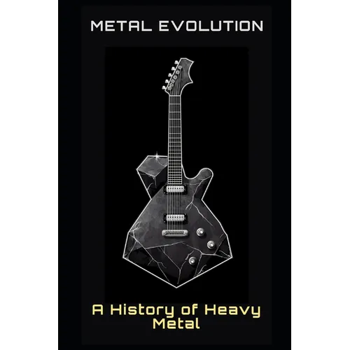 Metal Evolution: A History of Heavy Metal - Paperback