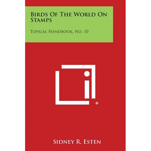 Birds Of The World On Stamps: Topical Handbook, No. 10 - Paperback