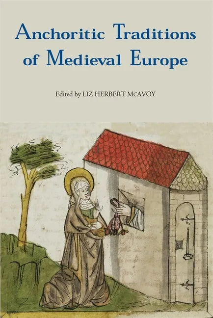 Anchoritic Traditions of Medieval Europe - Paperback