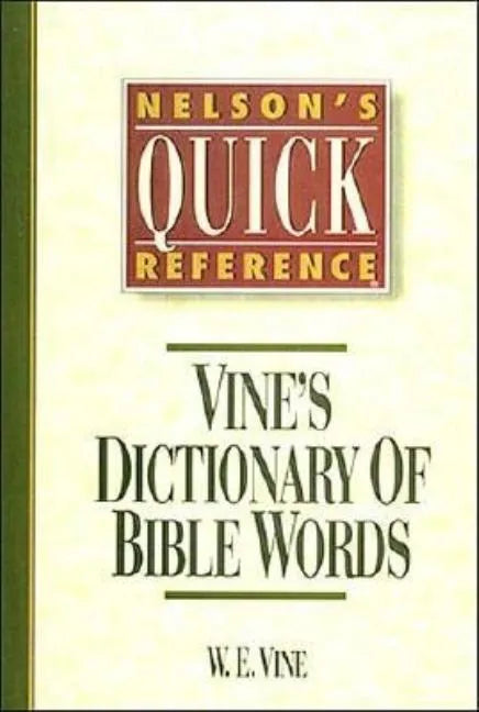 Nelson's Quick Reference Vine's Dictionary of Bible Words: Nelson's Quick Reference Series - Paperback