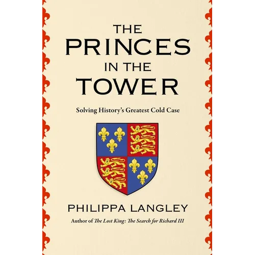 The Princes in the Tower: Solving History's Greatest Cold Case - Hardcover