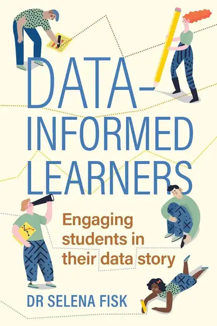 Data-Informed Learners: Engaging Students in Their Data Story - Paperback