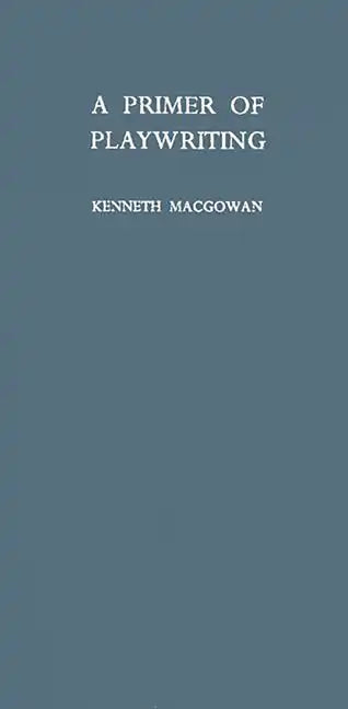 A Primer of Playwriting - Hardcover