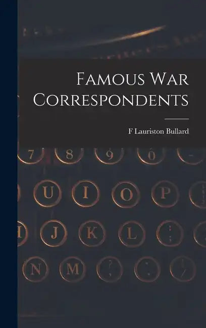 Famous war Correspondents - Hardcover