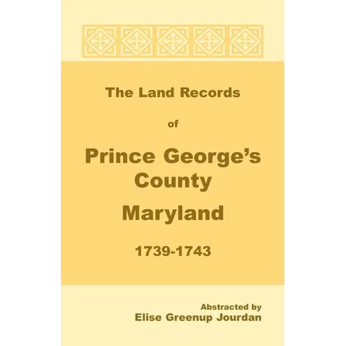 The Land Records of Prince George's County, Maryland, 1739-1743 - Paperback